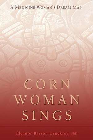 Corn Woman Sings de Eleanor Druckrey