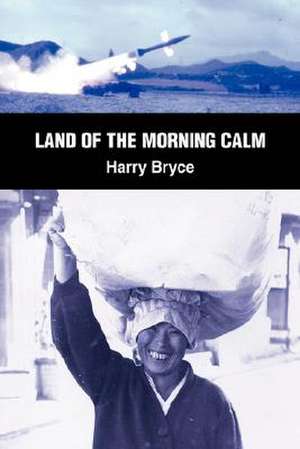 Land of the Morning Calm de Harry Bryce