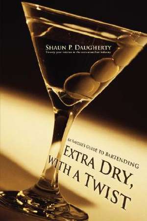 Extra Dry, with a Twist de Shaun P. Daugherty