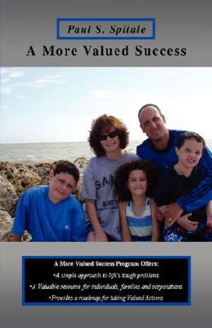A More Valued Success de Paul S. Spitale