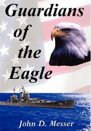 Guardians of the Eagle de John D. Messer