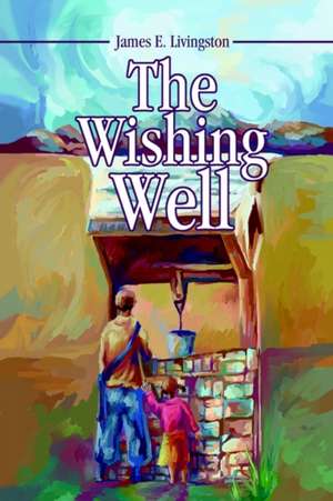 The Wishing Well de James E. Livingston