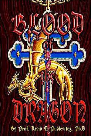 Blood of the Dragon de David T. Pudlevitcz