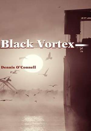 Black Vortex de Dennis O'Connell