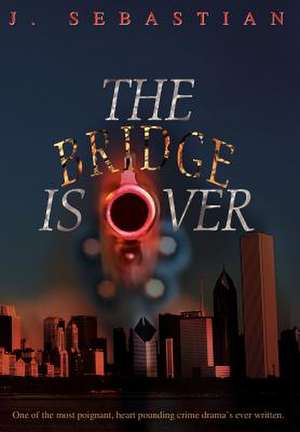 The Bridge Is Over de J. Sebastian