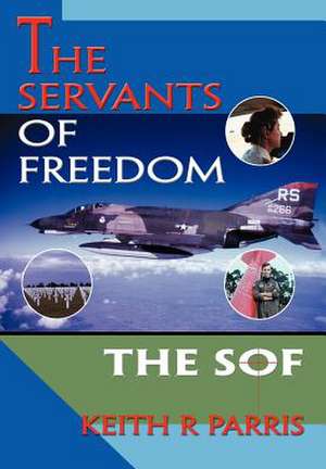 The Servants of Freedom de Keith R. Parris