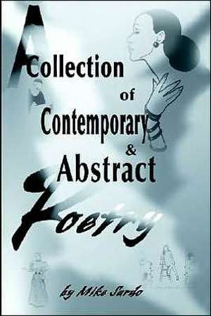 A Collection of Contemporary and Abstract Poetry de Michael A. Sardo