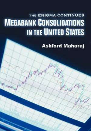 Megabank Consolidations in the United States de Ashford Maharaj