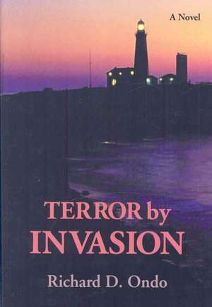 Terror by Invasion de Richard D. Ondo