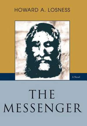 The Messenger de Howard A. Losness