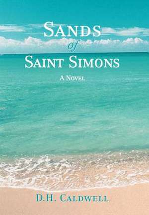 Sands of Saint Simons de D. H. Caldwell