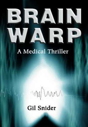 Brain Warp de Gilbert M. Snider