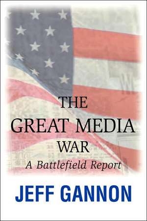 The Great Media War de Jeff Gannon