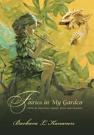 Fairies in My Garden de Barbara L. Kananen