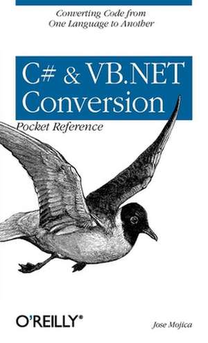 C# & VB.NET Conversion Pocket Reference de Jose Mojica