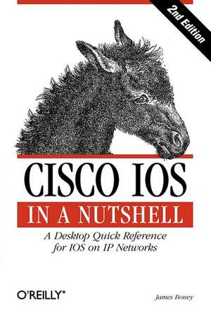 Cisco IOS in a Nutshell de James Boney