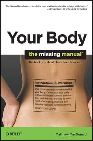 Your Body: The Missing Manual de Matthew Macdonald