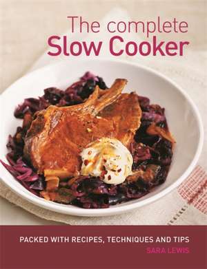 The Complete Slow Cooker de Sara Lewis