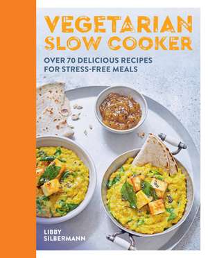 Vegetarian Slow Cooker de Libby Silbermann