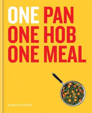 ONE: One Pan, One Hob, One Meal de Elena Silcock