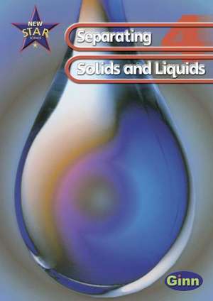 New Star Science: Year 4: Separating Solids And Liquids Pupils` Book de Rosemary Feasey