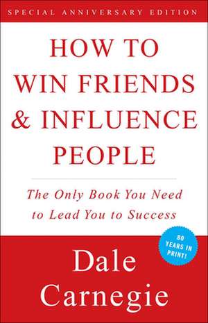 How to Win Friends & Influence People de Dale Carnegie