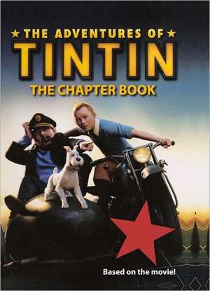 The Adventures of Tintin: The Chapter Book de Stephanie True Peters