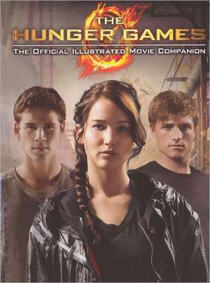 The Hunger Games: The Official Illustrated Movie Companion de Inc. Scholastic