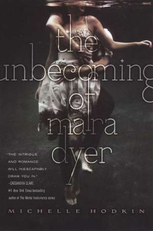 The Unbecoming of Mara Dyer de Michelle Hodkin