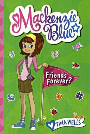 MacKenzie Blue: Friends Forever? de Tina Wells