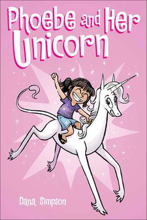 Phoebe and Her Unicorn: A Heavenly Nostrils Chronicle de Dana Simpson