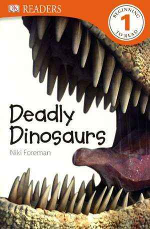 Deadly Dinosaurs de Niki Foreman