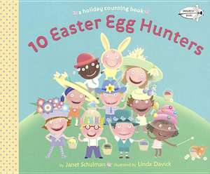 10 Easter Egg Hunters: A Holiday Counting Book de Janet Schulman