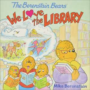 We Love the Library de Mike Berenstain