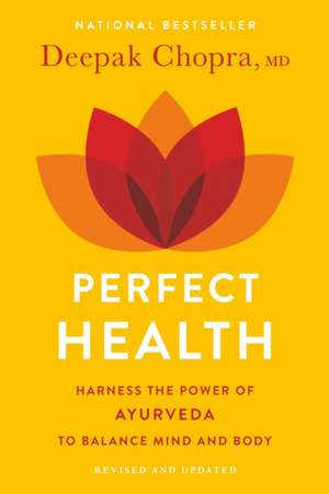 Perfect Health--Revised and Updated: The Complete Mind Body Guide de Dr. Deepak Chopra