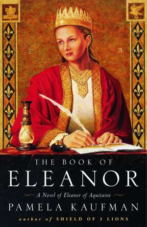 The Book of Eleanor: A Novel of Eleanor of Aquitaine de Pamela Kaufman