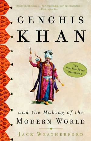 Genghis Khan: And the Making of the Modern World de Jack Weatherford