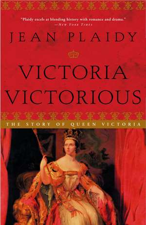 Victoria Victorious: The Story of Queen Victoria de Jean Plaidy