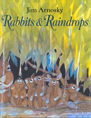 Rabbits and Raindrops de Jim Arnosky