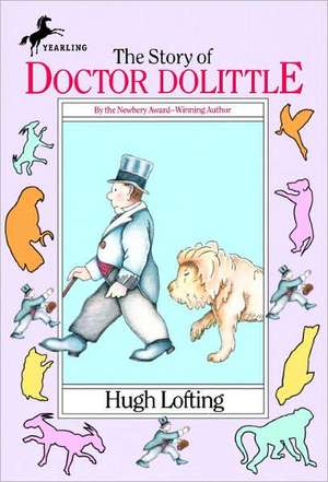 The Story of Dr. Dolittle: Being the History of His Peculiar Life at Home and Astonishing Adventures in Foreign Parts de Hugh Lofting