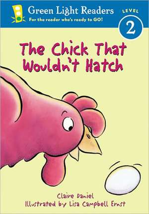 The Chick That Wouldn't Hatch de Claire Daniel