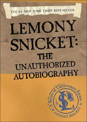 Lemony Snicket: The Unauthorized Autobiography de Lemony Snicket