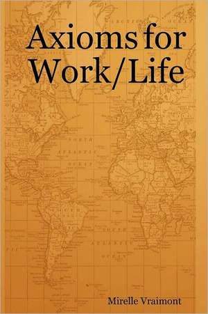 Axioms for Work/Life de Mirelle Vraimont