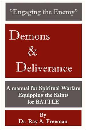 Engaging the Enemy: Demons & Deliverance de Ray Freeman