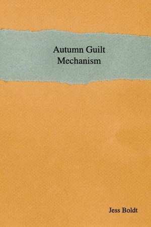 Autumn Guilt Mechanism de Jess Boldt