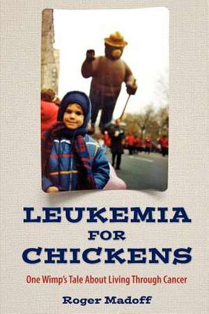 Leukemia for Chickens de Roger Madoff