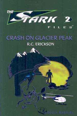 Crash on Glacier Peak de R. C. Erickson