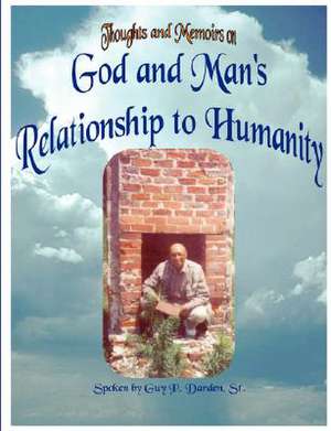 God and Man's Relationship to Humanity de Sr. Guy P. Darden