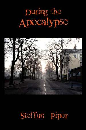 During the Apocalypse de Steffan Piper