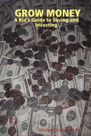 Grow Money: A Kid's Guide to Saving and Investing de Michael Pellittiere II